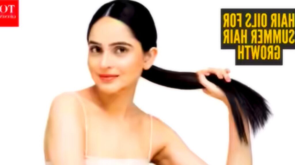 Hair Growth Oil: 5 Best Summer Oils